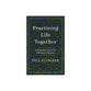 Practicing Life Together: A Common Rule for Christian Growth