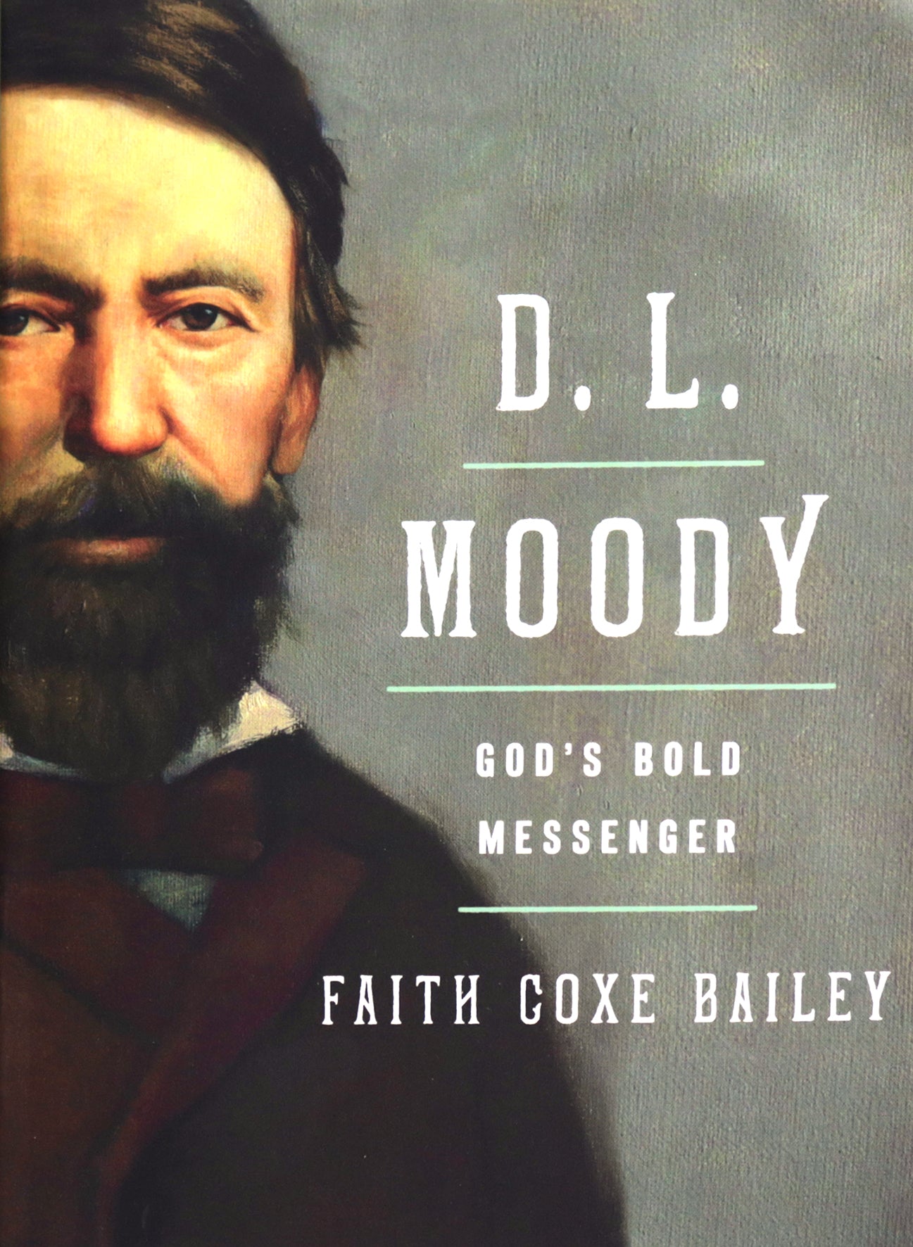 D. L. Moody: God’s Bold Messenger