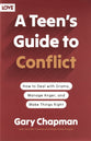 A Teen's Guide to Conflict: How to Deal with Drama, Manage Anger, and Make Things Right