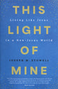 This Light of Mine: Living Like Jesus in a Non-Jesus World