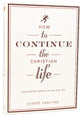 How to Continue the Christian Life