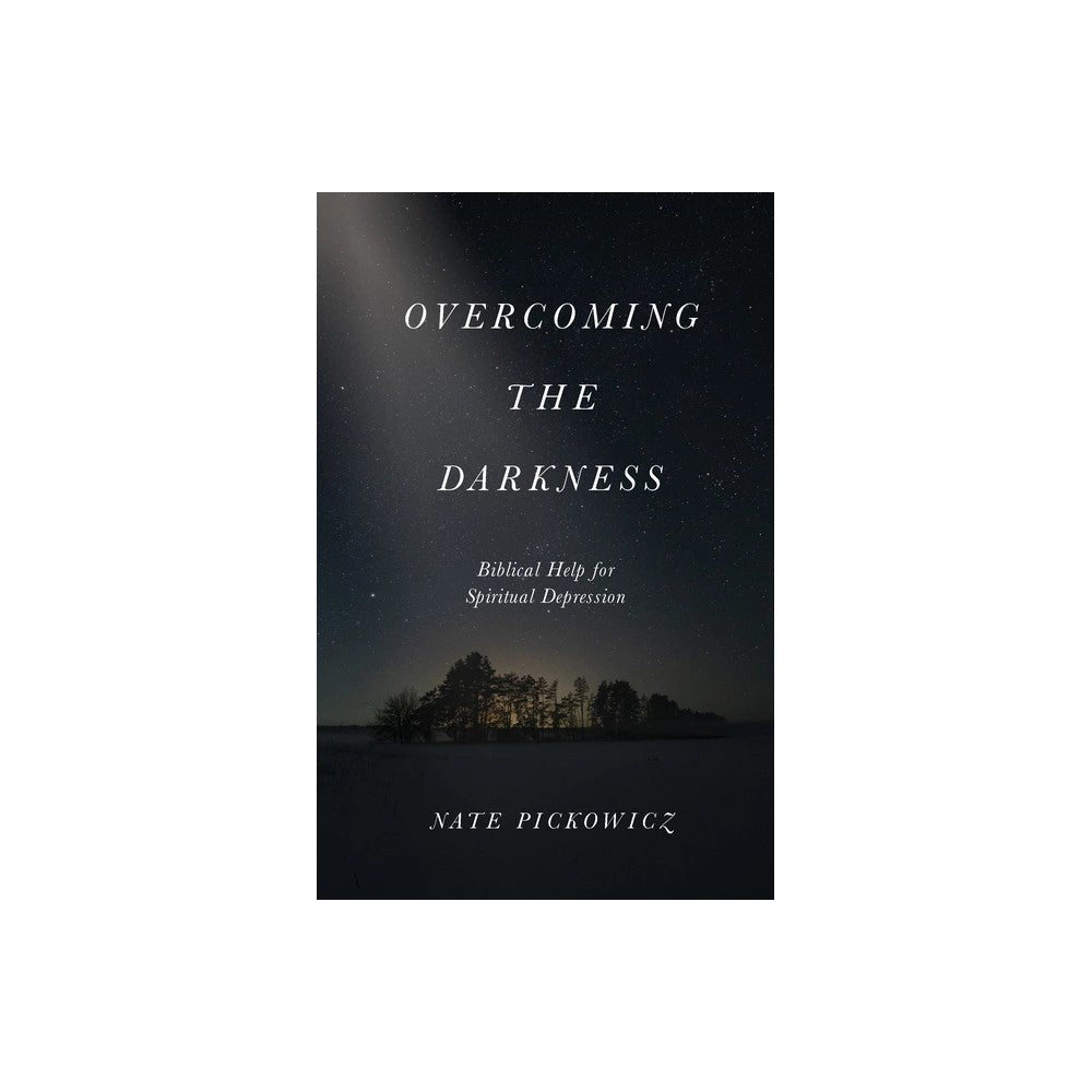 Overcoming the Darkness: Biblical Help for Spiritual Depression