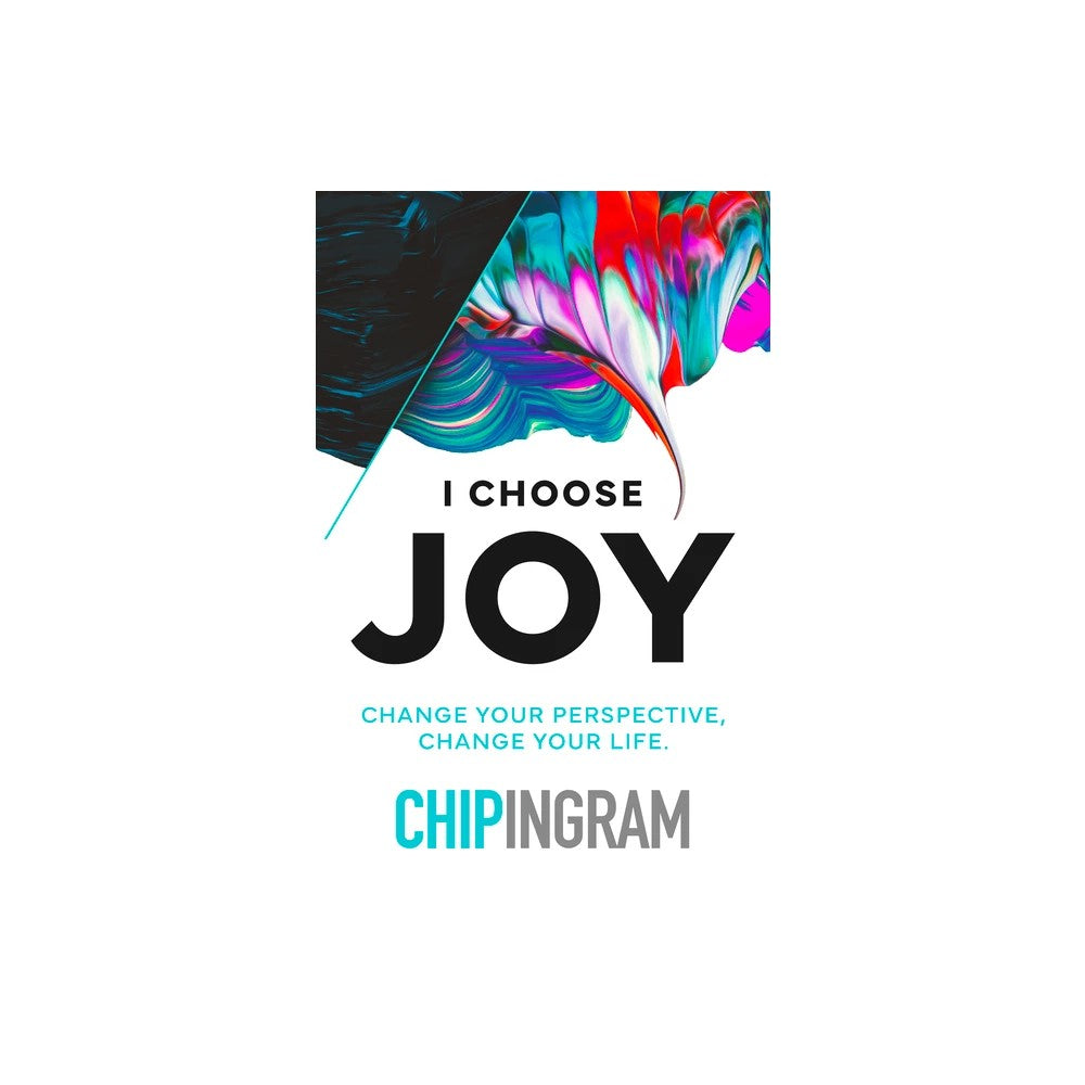 I Choose Joy: Change Your Perspective, Change Your Life