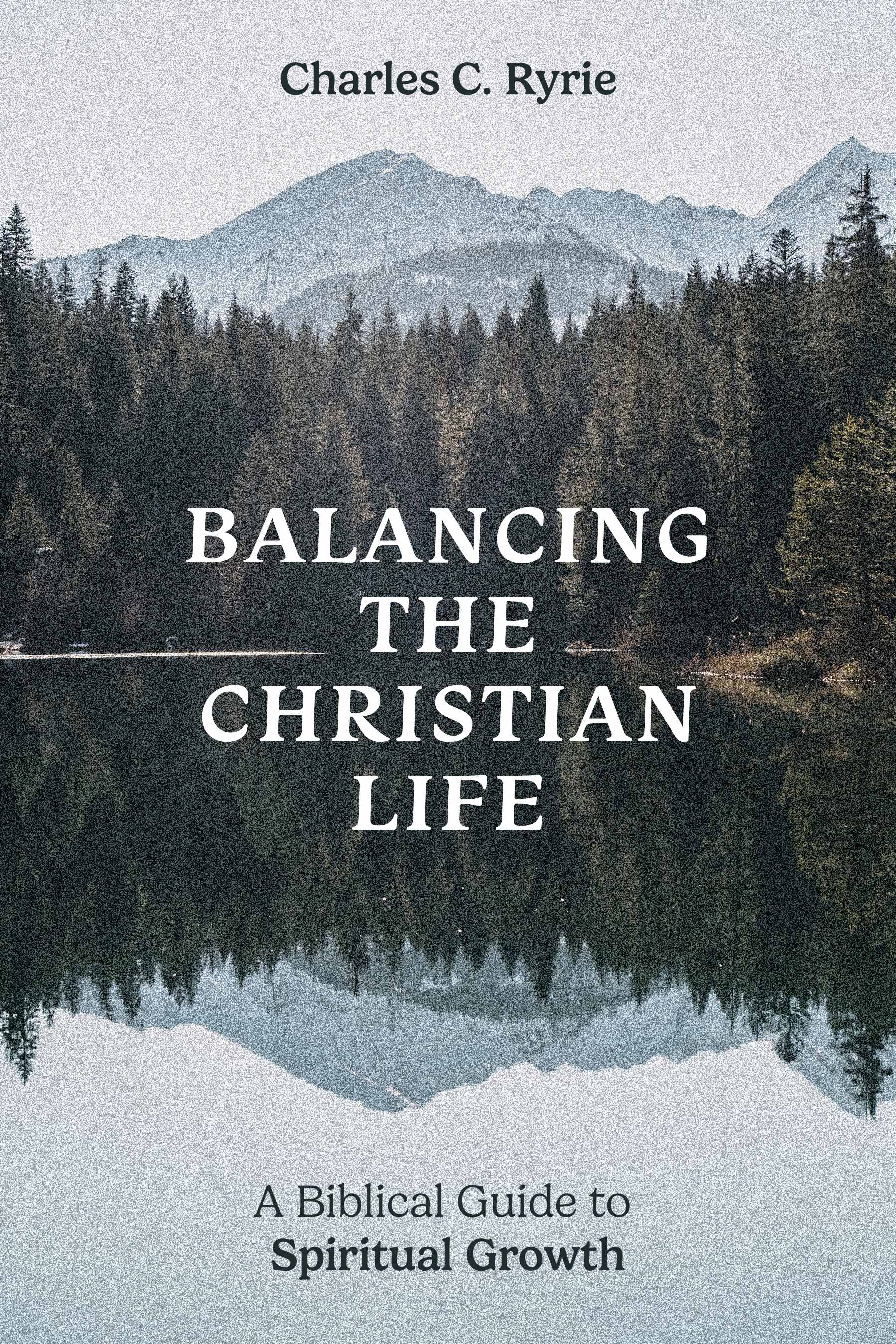 Balancing the Christian Life: A Biblical Guide to Spiritual Growth