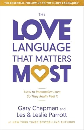 The Love Language That Matters Most: How to Personalize Love So They Really Feel It