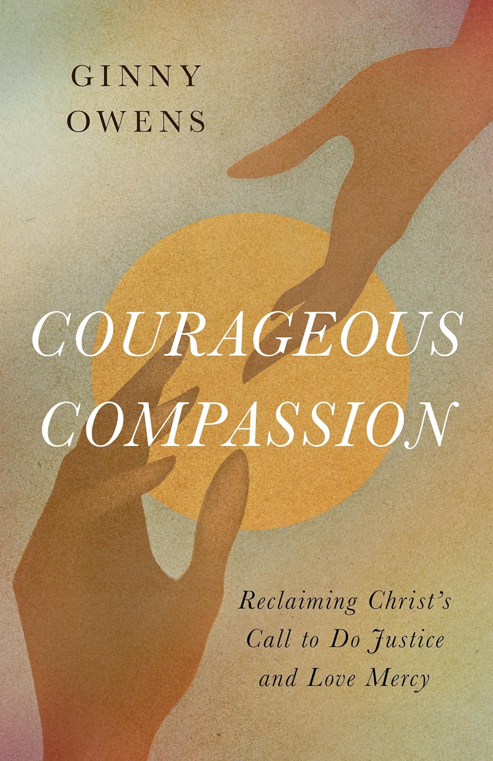 Courageous Compassion: Reclaiming Christ's Call to Do Justice and Love Mercy