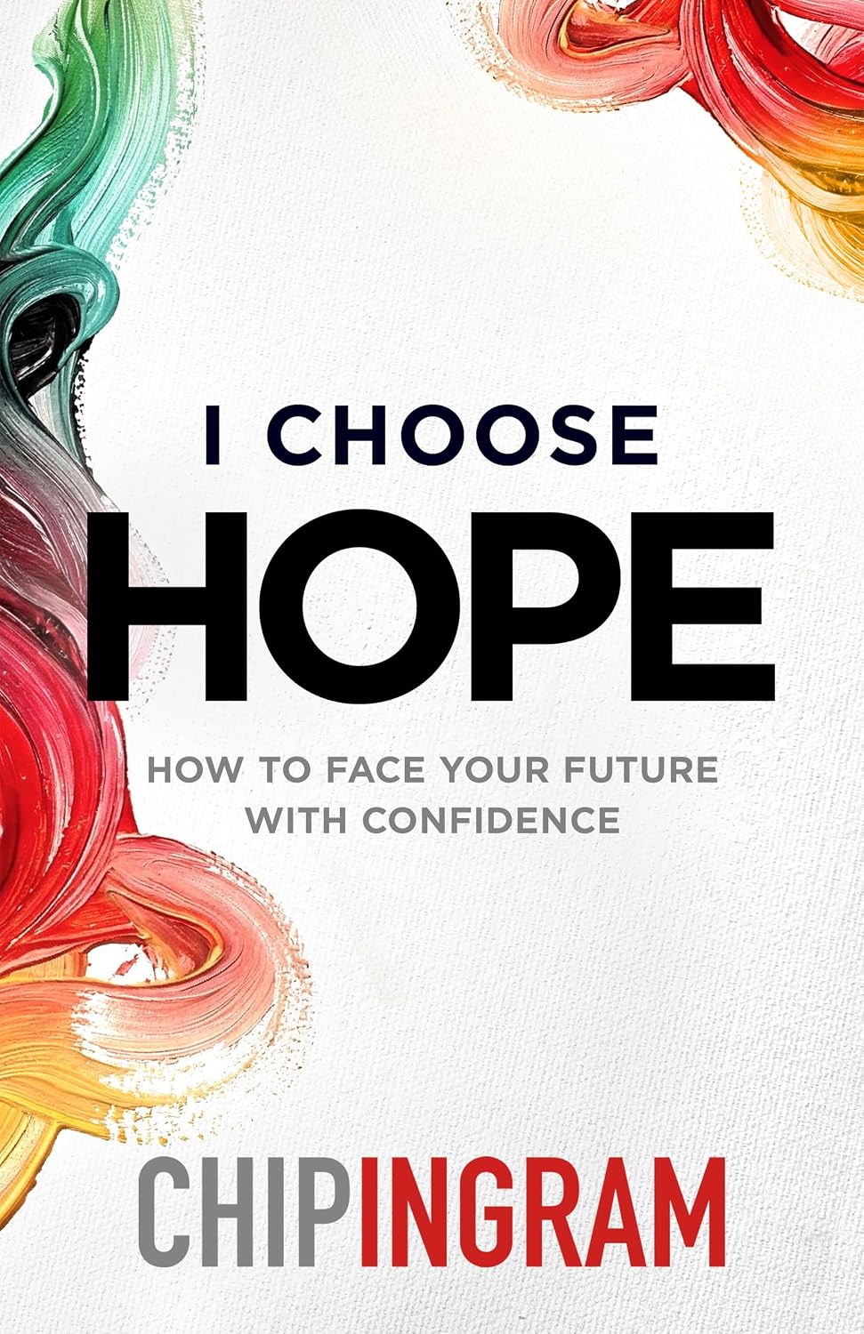 I Choose Hope: How to Face Your Future with Confidence