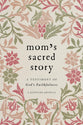 Mom's Sacred Story (A Keepsake Journal): A Testimony of God's Faithfulness