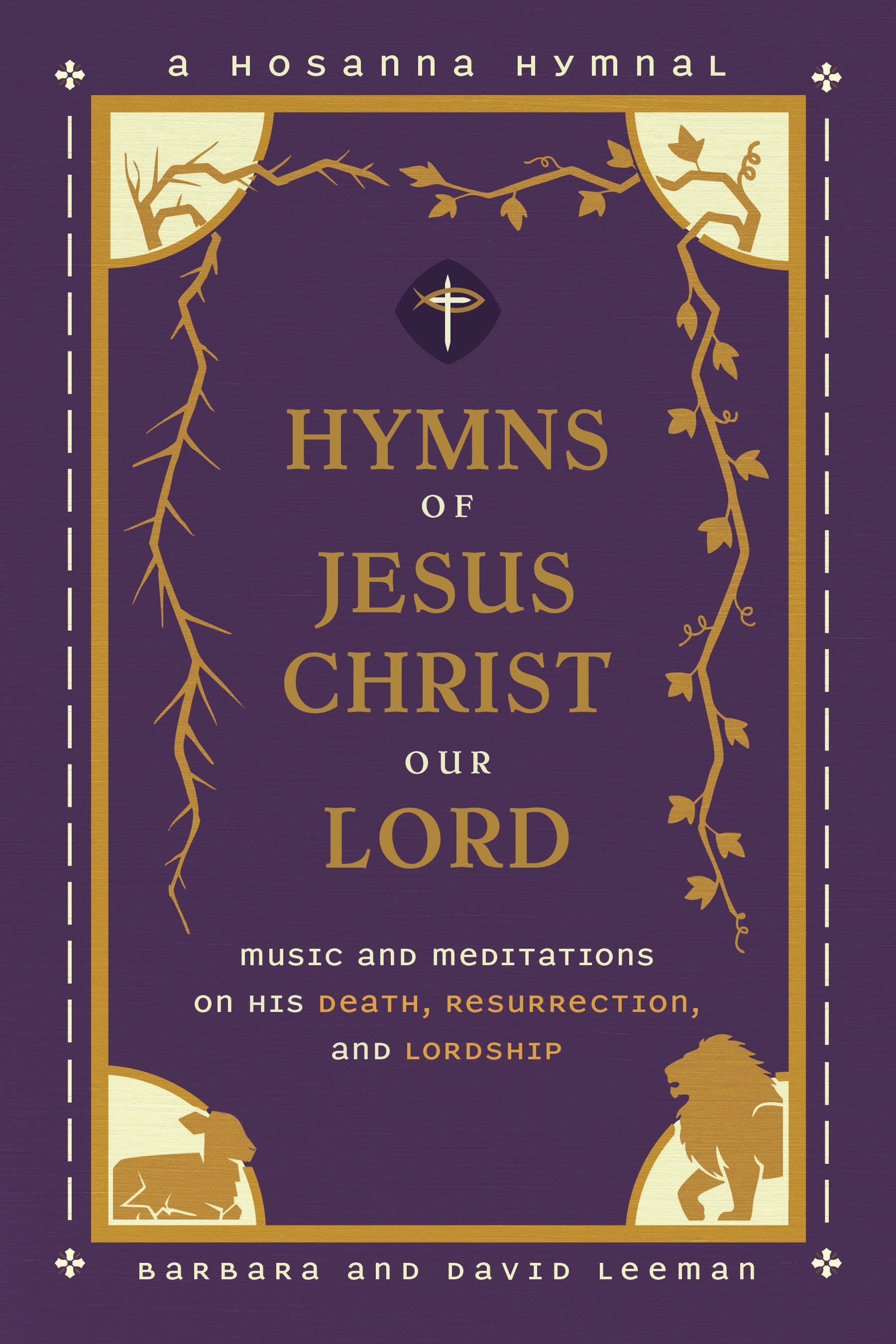 Hymns of Jesus Christ Our Lord: Music and Meditations on His Death, Resurrection, and Lordship