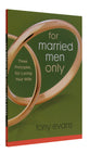 For Married Men Only: Three Principles For Loving Your Wife