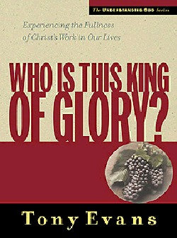 Who is This King of Glory? (Understanding God Series)