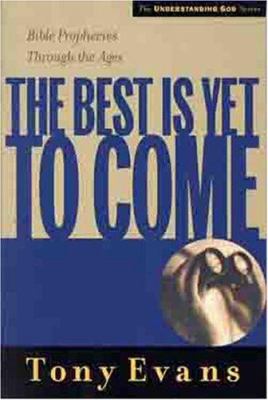 The Best is Yet to Come (Understanding God Series)