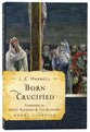 Born Crucified (Moody Classic Series)