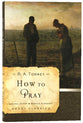 How to Pray (Moody Classic Series)