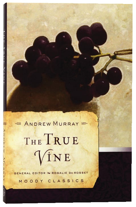 The True Vine (Moody Classic Series)