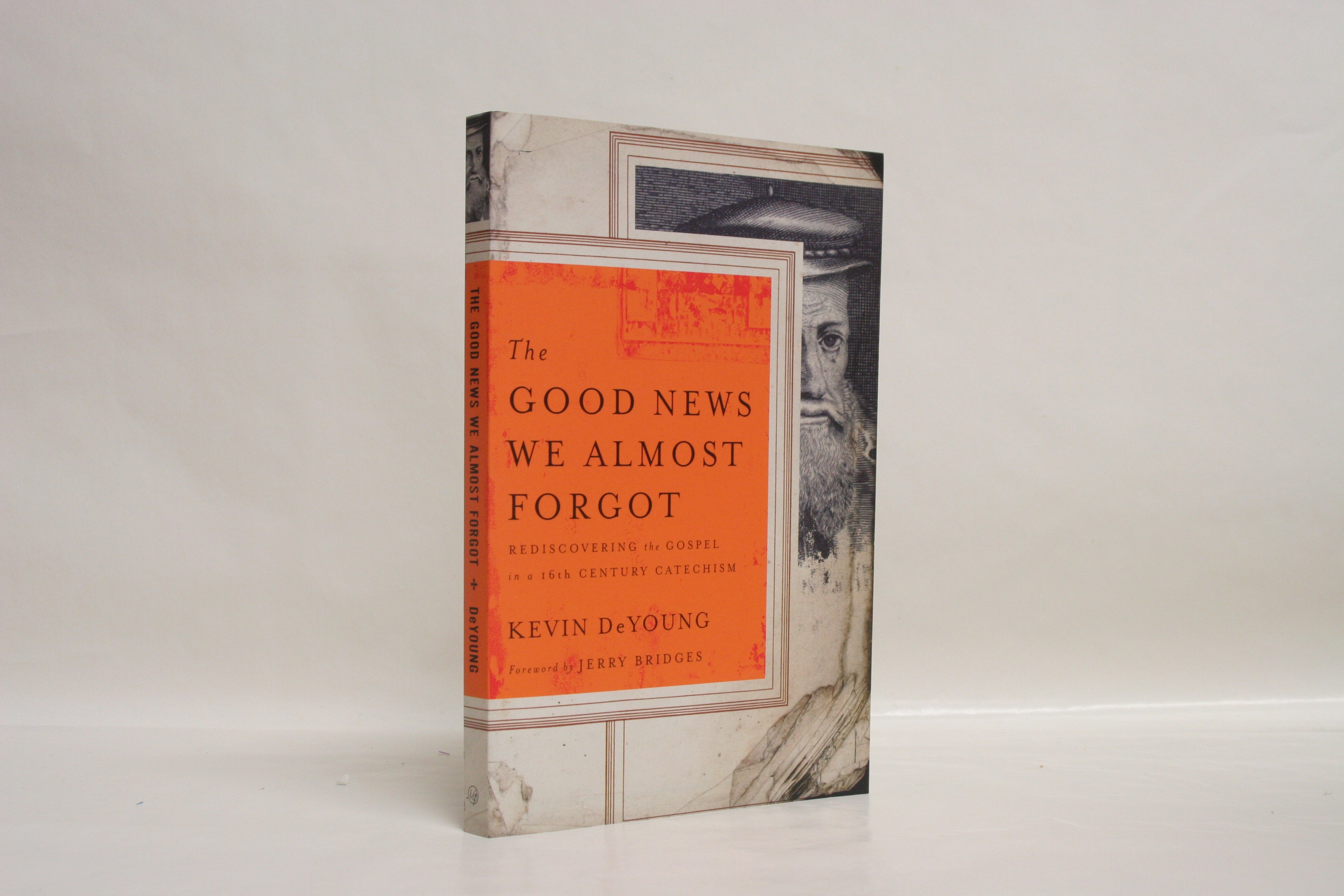 The Good News We Almost Forgot: Rediscovering the Gospel in a 16Th Century Catechism