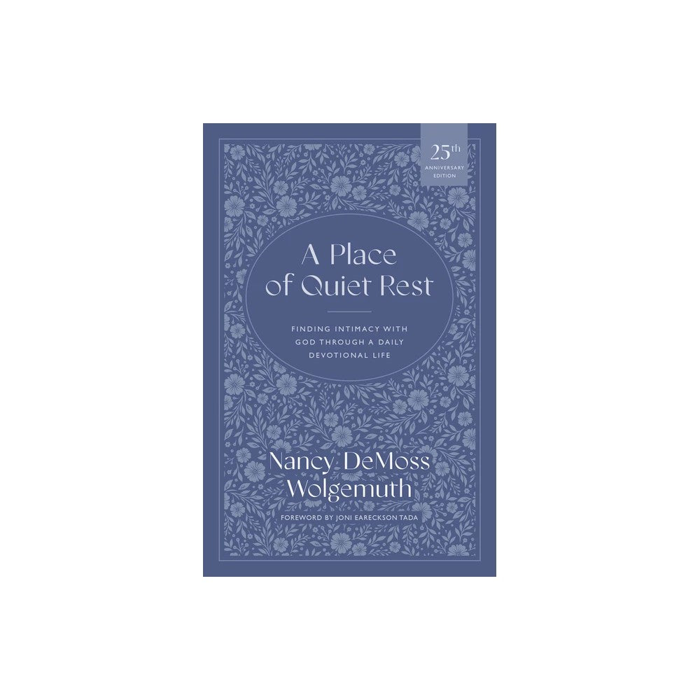 A Place of Quiet Rest (2nd Edition): Finding Intimacy with God Through a Daily Devotional Life