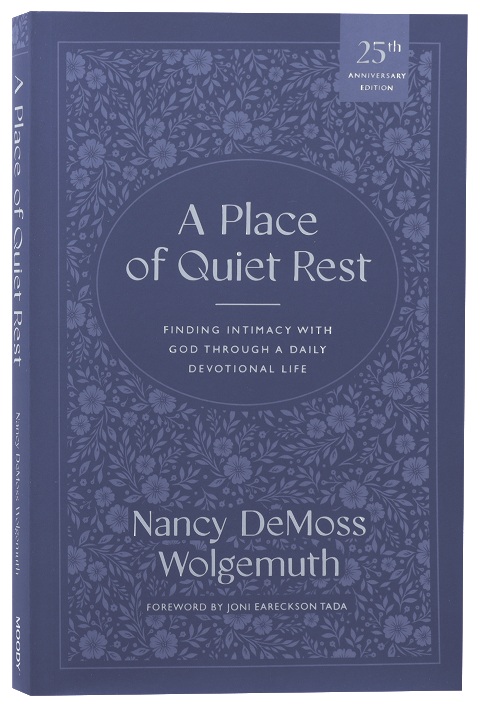 A Place of Quiet Rest (2nd Edition): Finding Intimacy with God Through a Daily Devotional Life