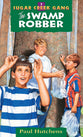 Swamp Robber (#01 in Sugar Creek Gang Series)
