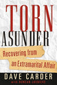Torn Asunder: Recovering From An Extramarital Affair