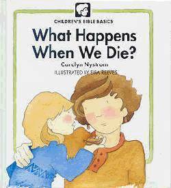 What Happens When We Die? (Children's Bible Basics Series)