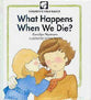 What Happens When We Die? (Children's Bible Basics Series)