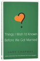 Things I Wish I'd Known Before We Got Married