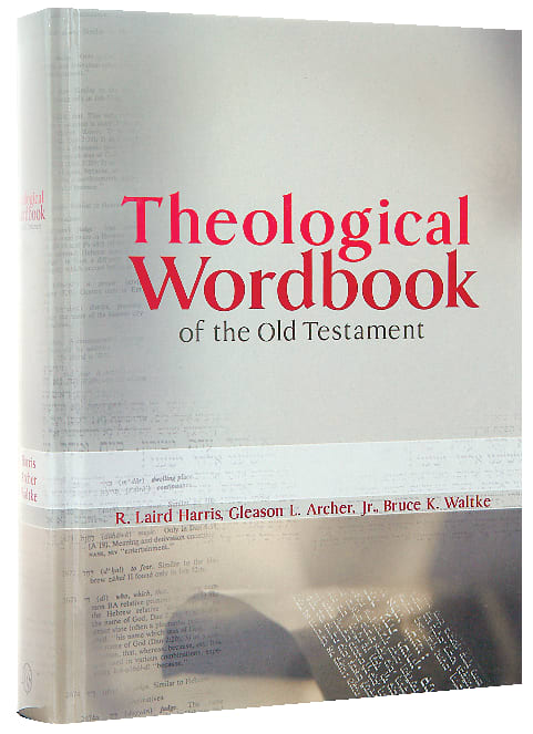 Theological Wordbook of the Old Testament One Volume Edition