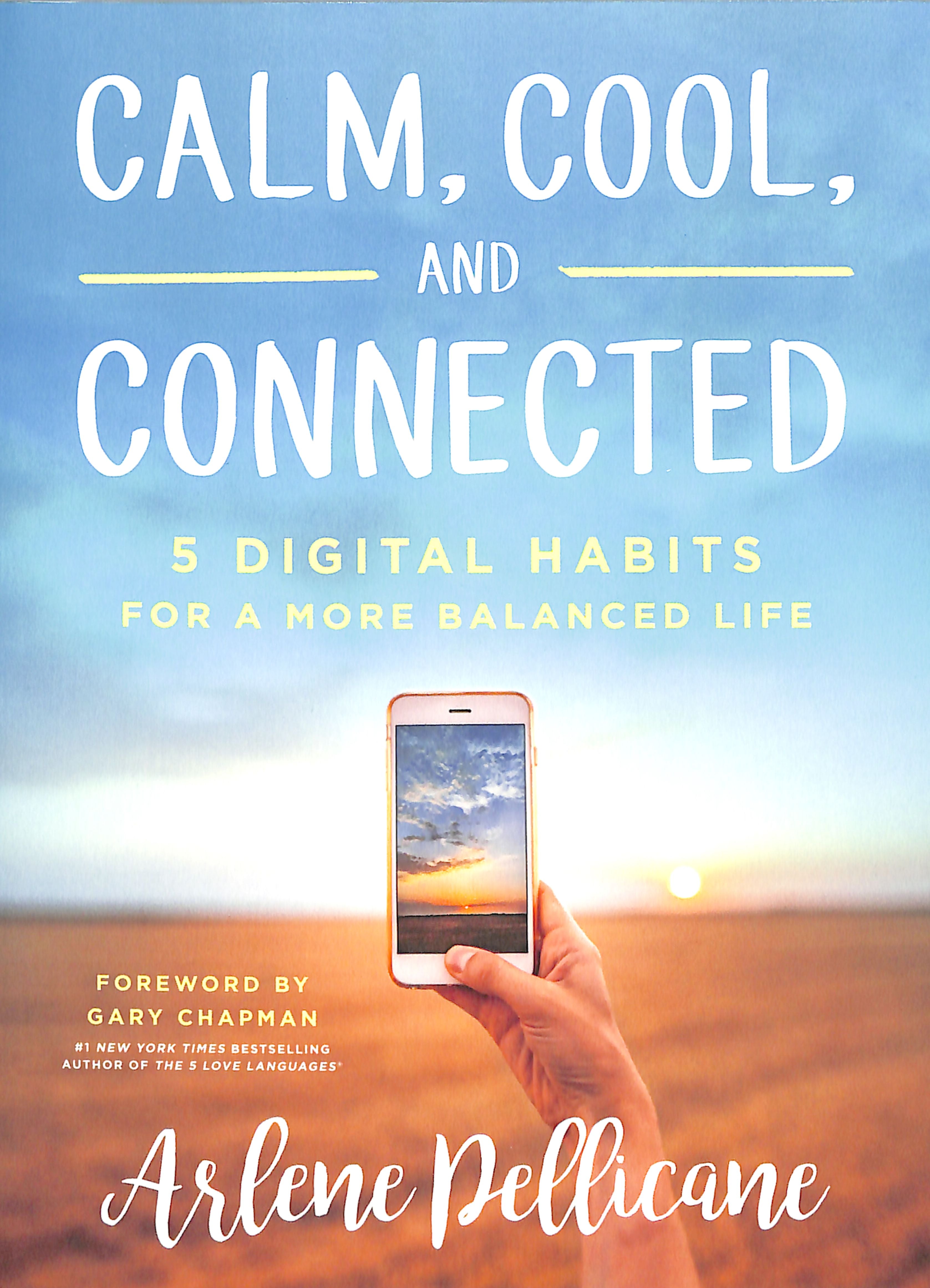 Calm, Cool, and Connected: 5 Digital Habits For a More Balanced Life