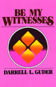 Be My Witnesses: The Church's Mission, Message and Messengers