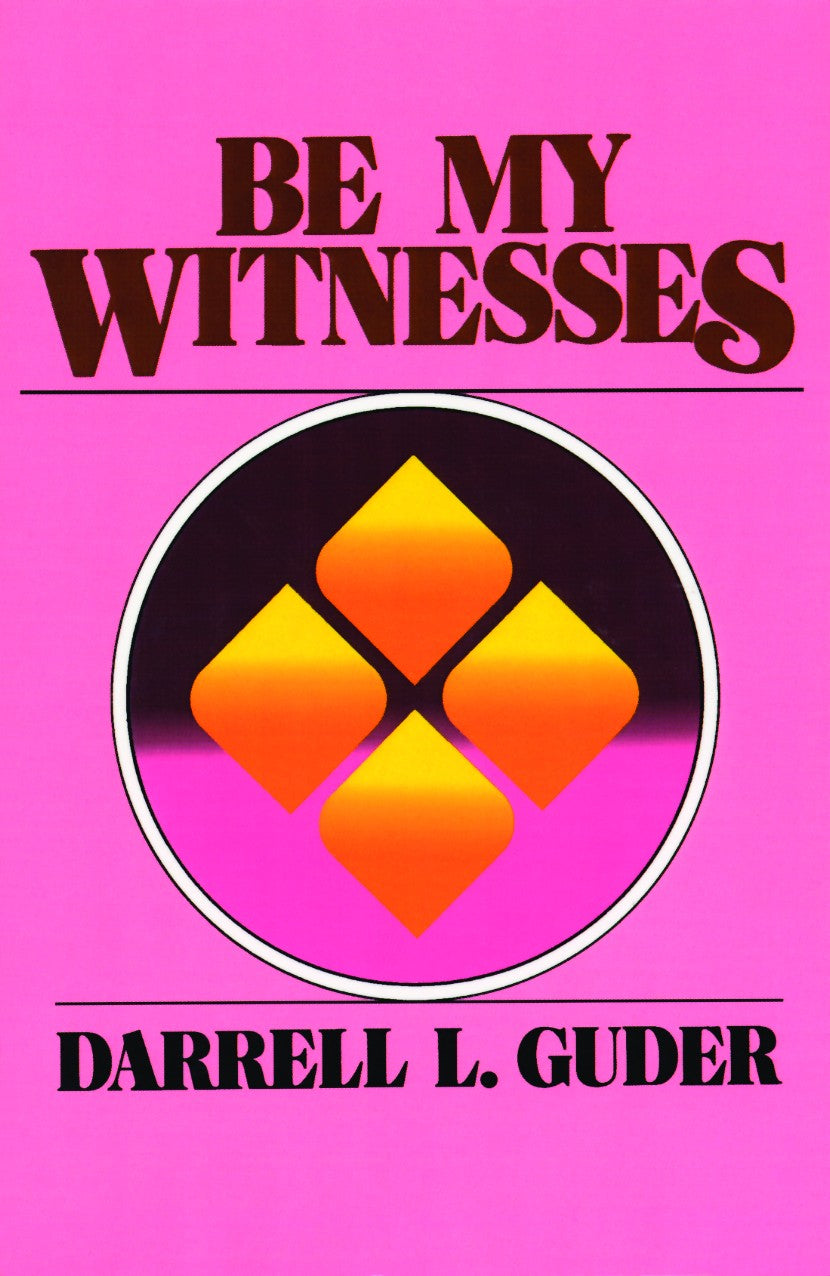 Be My Witnesses: The Church's Mission, Message and Messengers