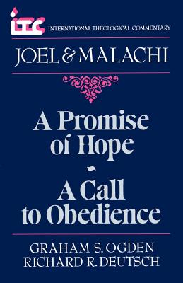 A Promise of Hope - A Call to Obedience: A Commentary on the Books of Joel and Malachi (International Theological Commentary Series)