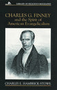 Charles G. Finney and the Spirit of American Evangelicalism (Library Of Religious Biography Series)