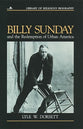 Billy Sunday and the Redemption of Urban America (Library Of Religious Biography Series)