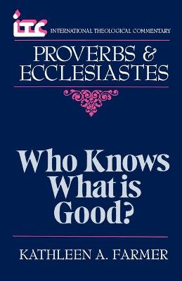 Proverbs & Ecclesiastes: Who Knows What Is Good? (International Theological Commentary Series)