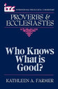 Proverbs & Ecclesiastes: Who Knows What Is Good? (International Theological Commentary Series)