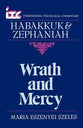 Wrath and Mercy: A Commentary on the Books of Habakkuk & Zephaniah (International Theological Commentary Series)