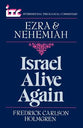 Israel Alive Again: A Commentary on the Books of Ezra & Nehemiah (International Theological Commentary Series)