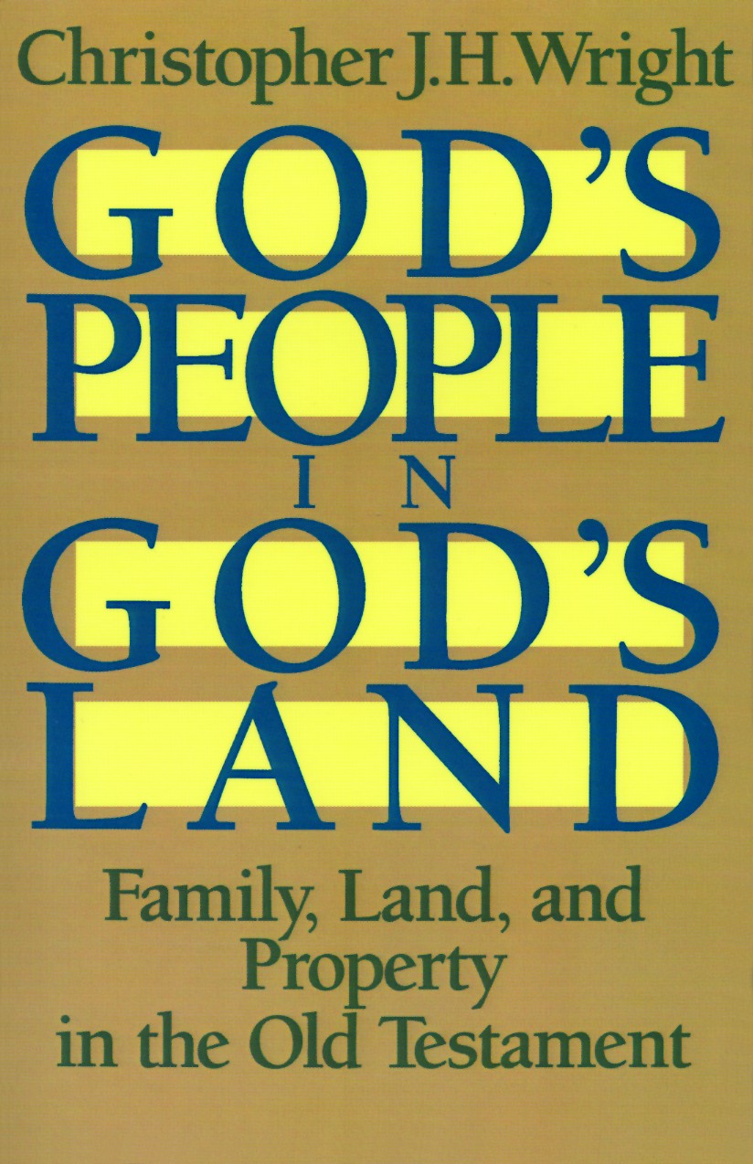 God's People in God's Land: Family, Land, and Property in the Old Testament