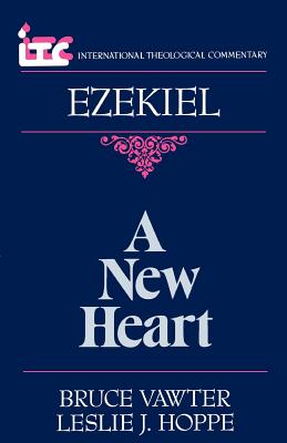A New Heart: A Commentary on the Book of Ezekiel (International Theological Commentary Series)