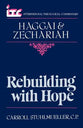Rebuilding with Hope: A Commentary on the Books of Haggai and Zechariah (International Theological Commentary Series)