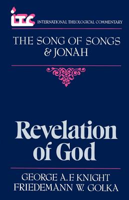 Revelation of God: A Commentary on the Books of the Song of Songs and Jonah (International Theological Commentary Series)