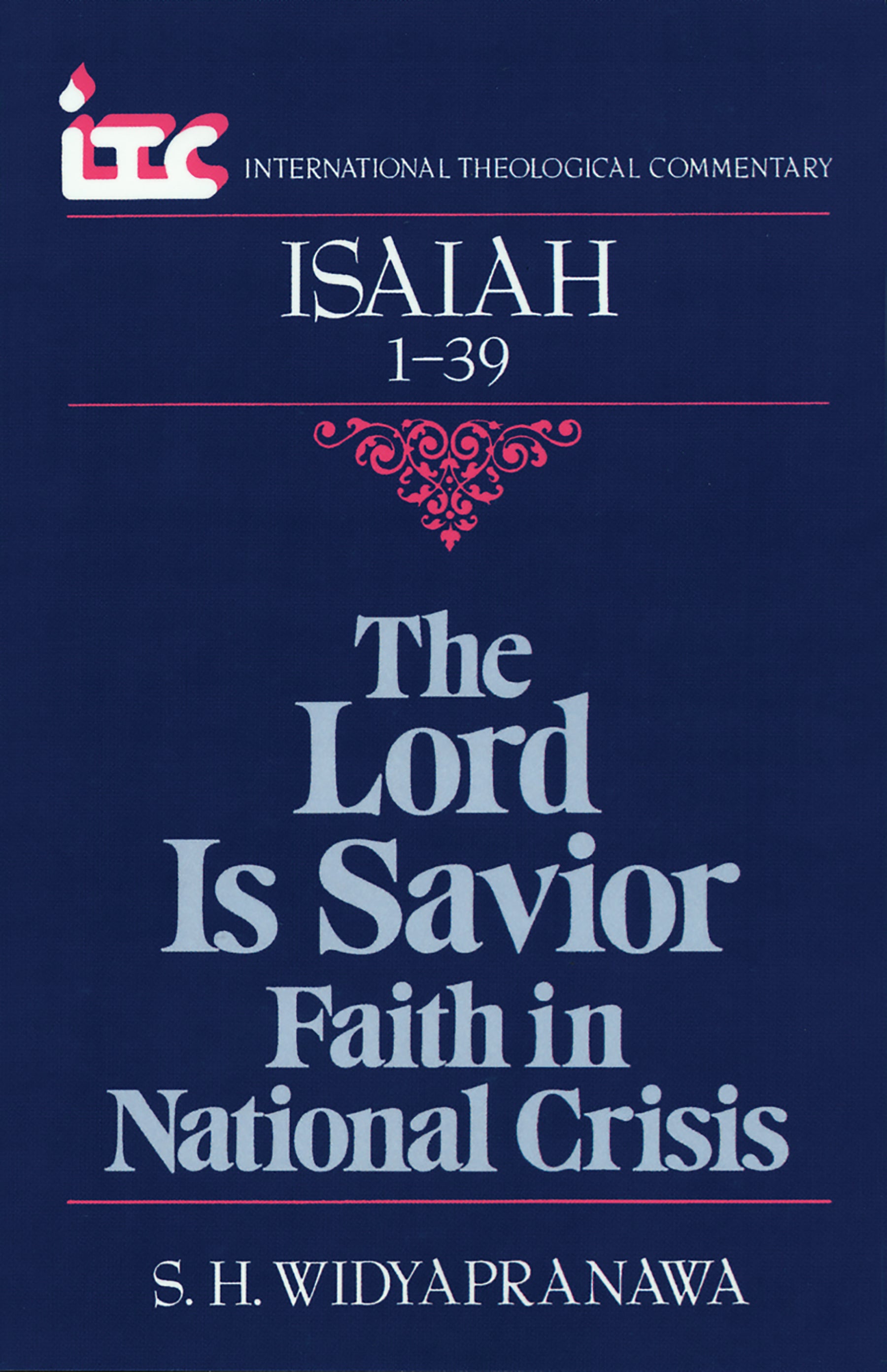 Isaiah 1-39: The Lord a Savior (International Theological Commentary Series)