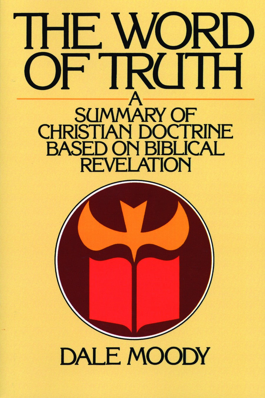 The Word of Truth: A Summary of Christian Doctrine Based on Biblical Revelation