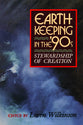 Earth Keeping in the Nineties: Stewardship of Creation
