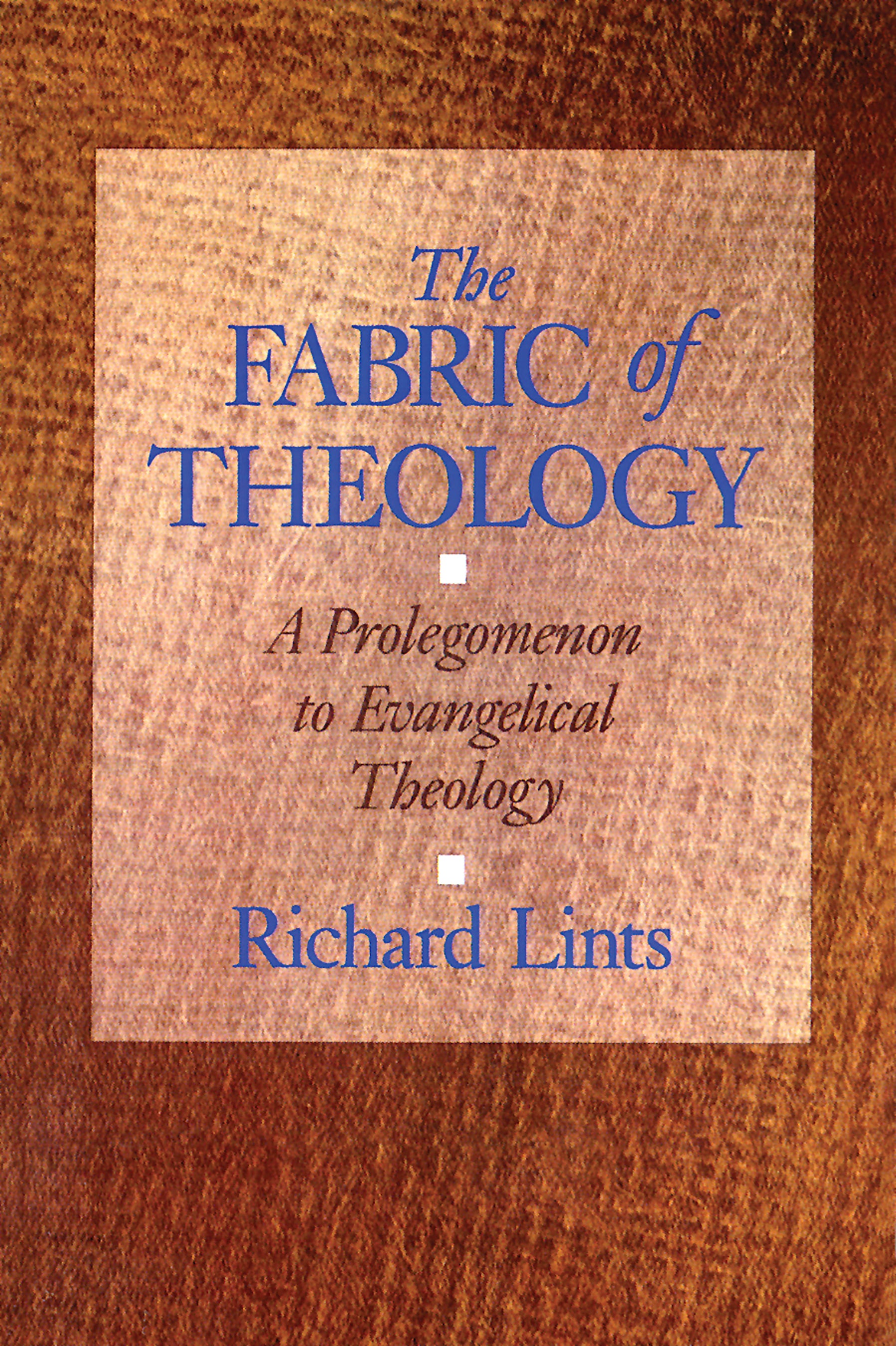 Fabric of Theology: A Prolegomenon to Evangelical Theology