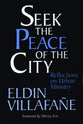 Seek the Peace of the City Reflections on Urban Ministry
