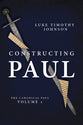 Constructing Paul: The Canonical Paul (Vol 1)