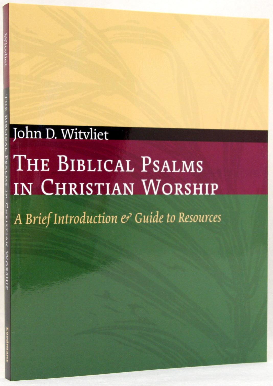 The Biblical Psalms in Christian Worship (Calvin Institute Of Christian Worship Liturgical Studies Series)