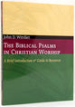 The Biblical Psalms in Christian Worship (Calvin Institute Of Christian Worship Liturgical Studies Series)